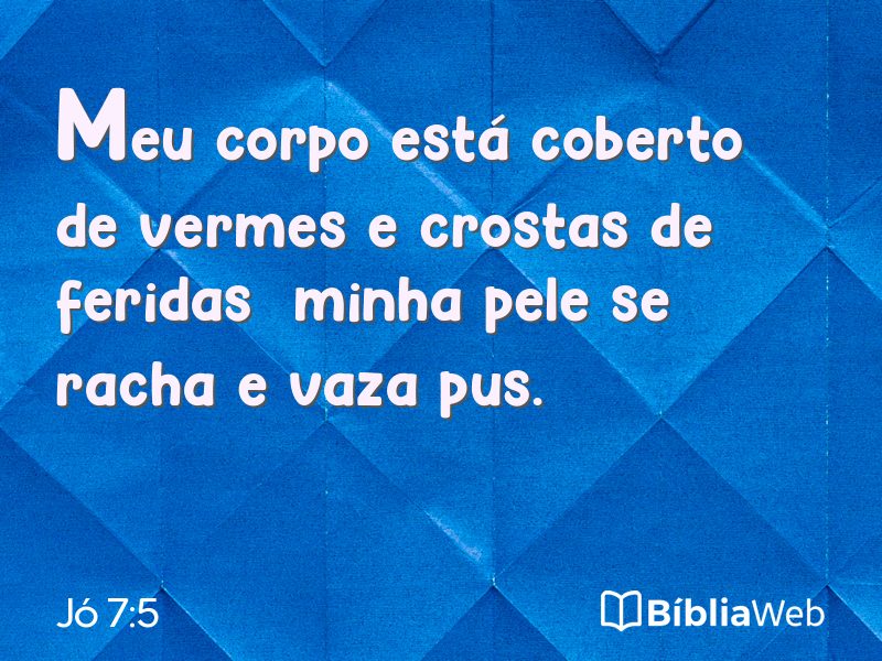 Jó 7:5 em imagem para compartilhar