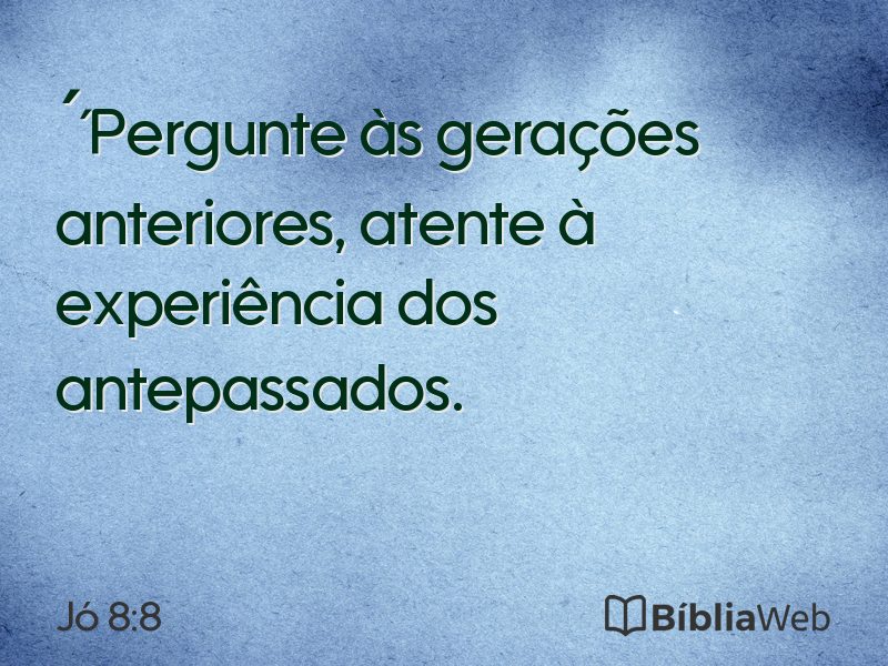 Jó 8:8 em imagem para compartilhar