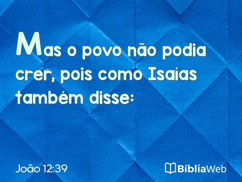 João 12:39 em imagem para compartilhar