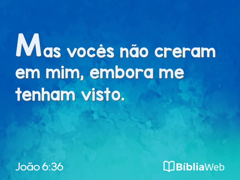 João 6:36 em imagem para compartilhar