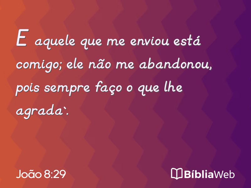 João 8:29 em imagem para compartilhar