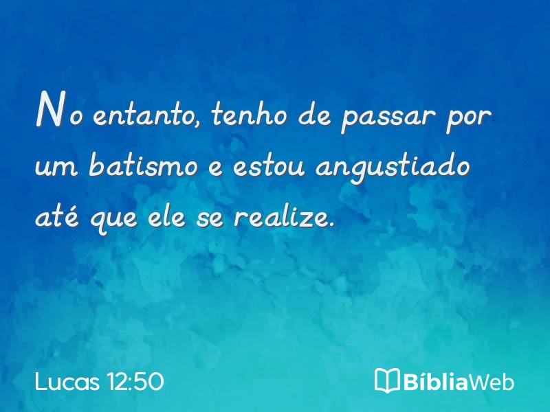 Lucas 12:50 em imagem para compartilhar
