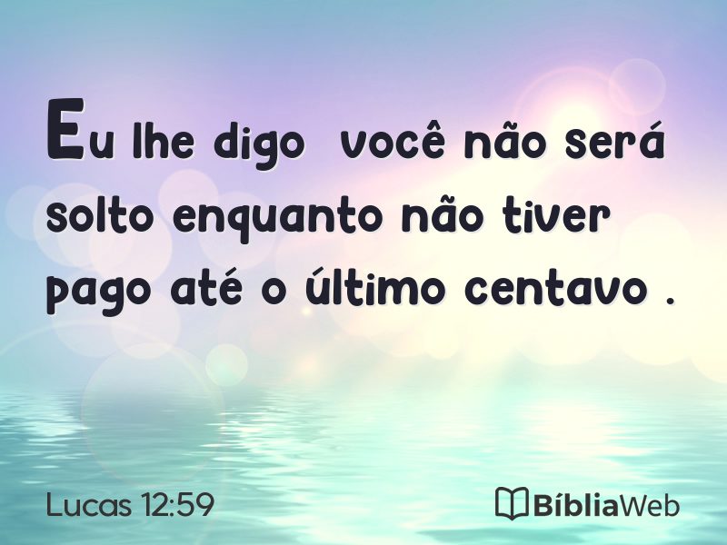 Lucas 12:59 em imagem para compartilhar