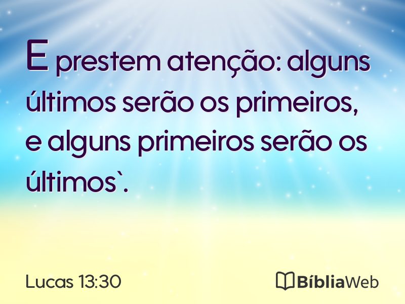 Lucas 13:30 em imagem para compartilhar