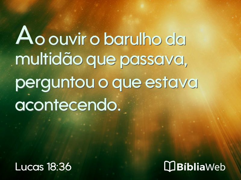 Lucas 18:36 em imagem para compartilhar