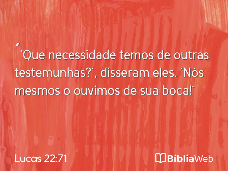 Lucas 22:71 em imagem para compartilhar
