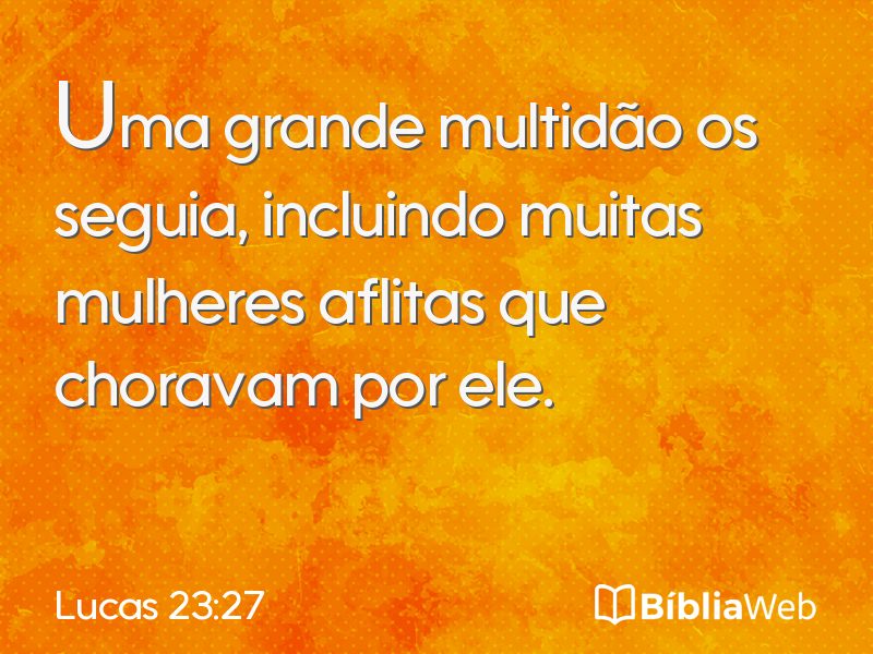 Lucas 23:27 em imagem para compartilhar