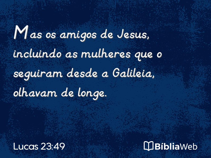 Lucas 23:49 em imagem para compartilhar