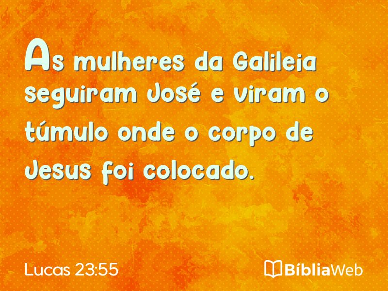 Lucas 23:55 em imagem para compartilhar