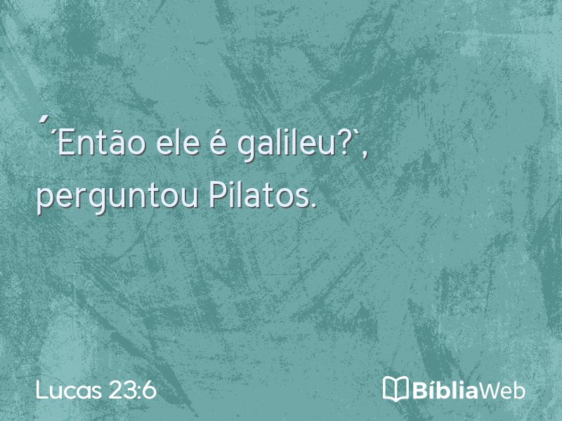 Lucas 23:6 em imagem para compartilhar