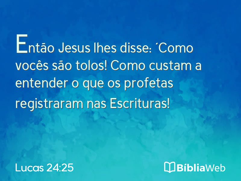 Lucas 24:25 em imagem para compartilhar