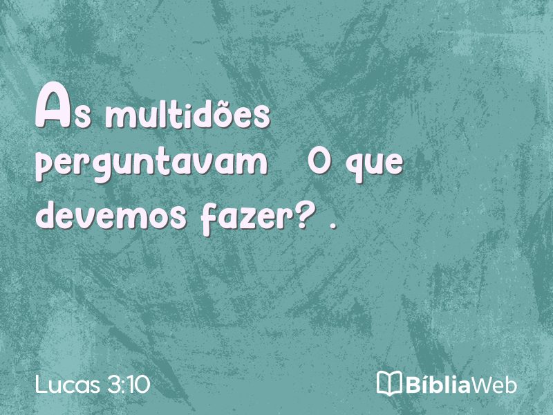 Lucas 3:10 em imagem para compartilhar