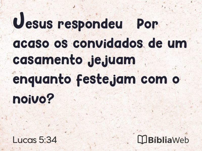 Lucas 5:34 em imagem para compartilhar