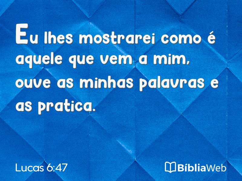 Lucas 6:47 em imagem para compartilhar