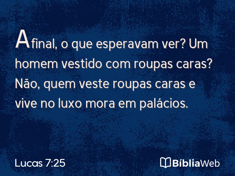 Lucas 7:25 em imagem para compartilhar