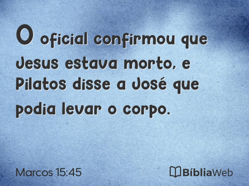 Marcos 15:45 em imagem para compartilhar