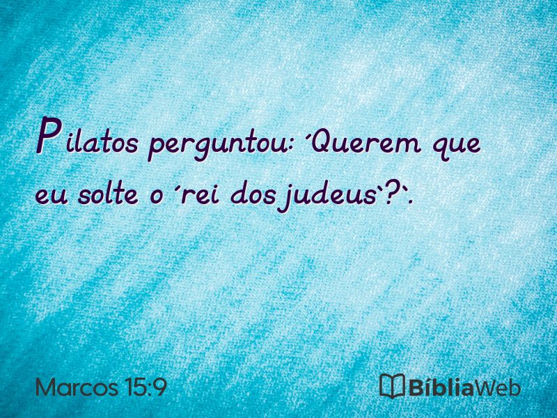 Marcos 15:9 em imagem para compartilhar