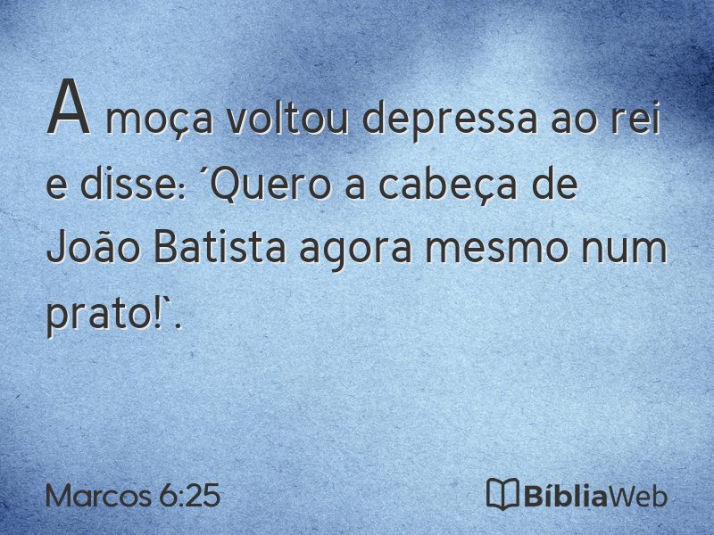 Marcos 6:25 em imagem para compartilhar