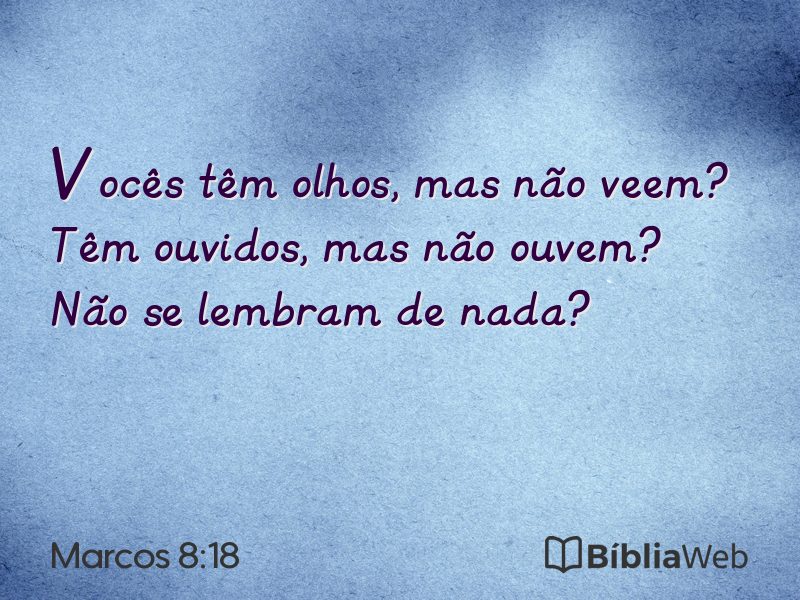 Marcos 8:18 em imagem para compartilhar