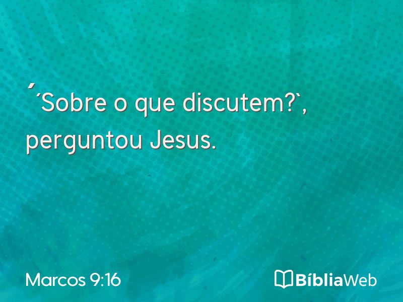 Marcos 9:16 em imagem para compartilhar