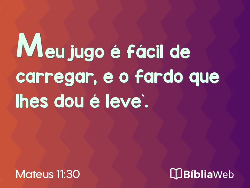 Mateus 11:30 em imagem para compartilhar