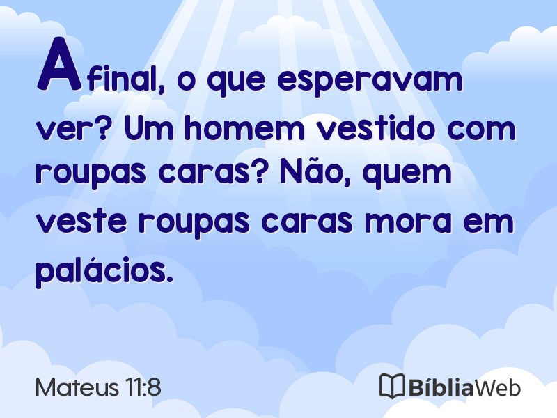 Mateus 11:8 em imagem para compartilhar