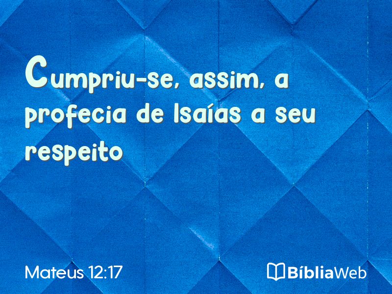 Mateus 12:17 em imagem para compartilhar