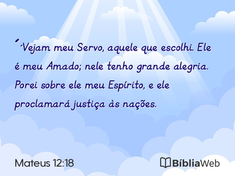 Mateus 12:18 em imagem para compartilhar