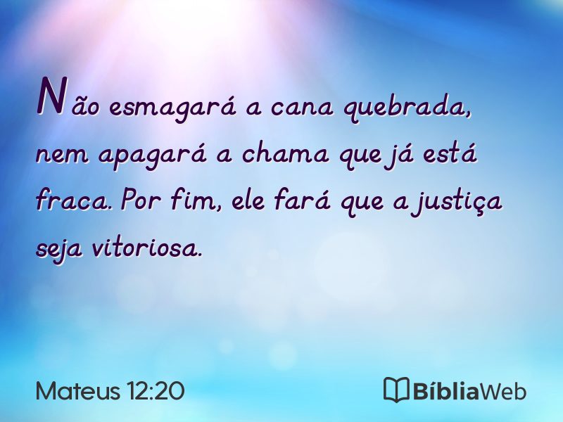 Mateus 12:20 em imagem para compartilhar