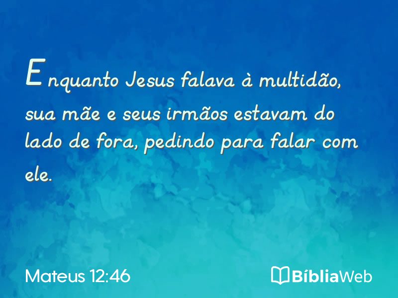 Mateus 12:46 em imagem para compartilhar