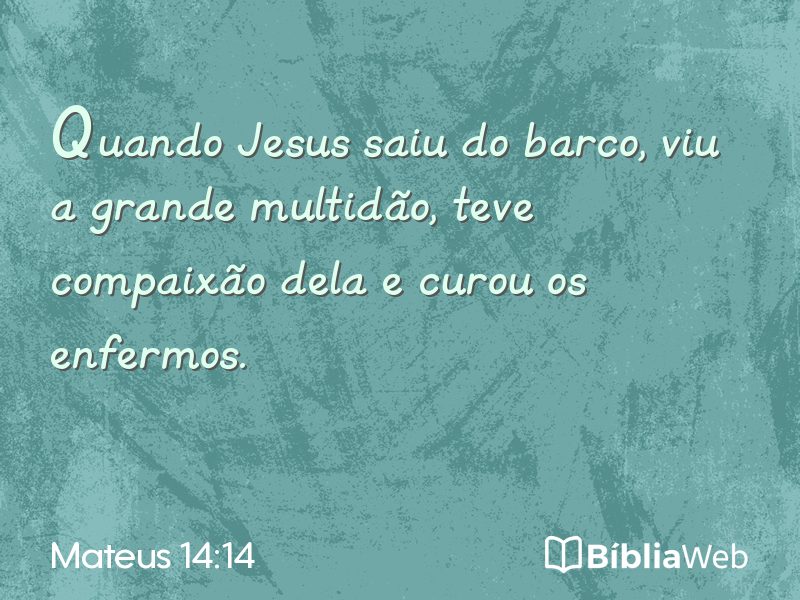 Mateus 14:14 em imagem para compartilhar