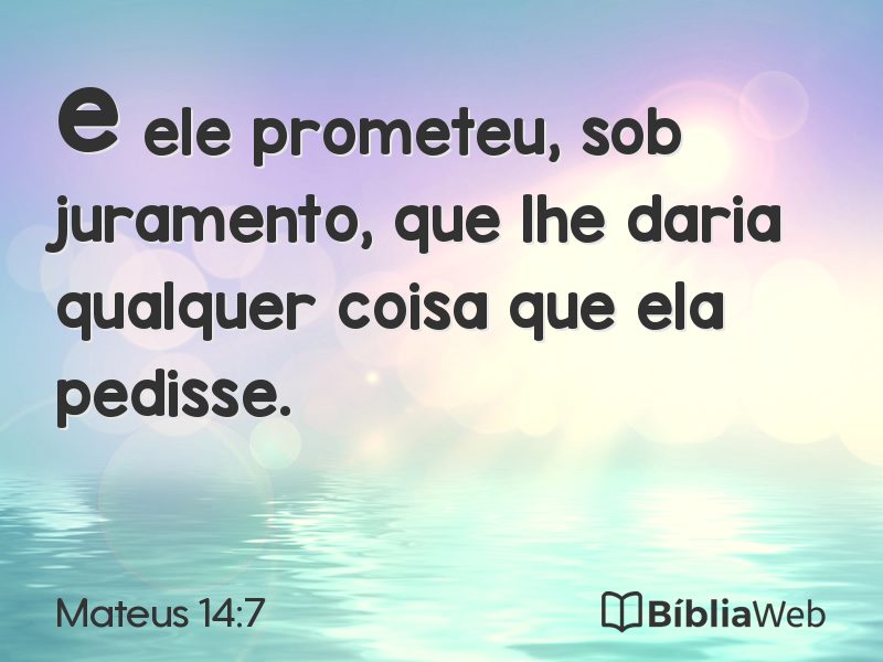 Mateus 14:7 em imagem para compartilhar