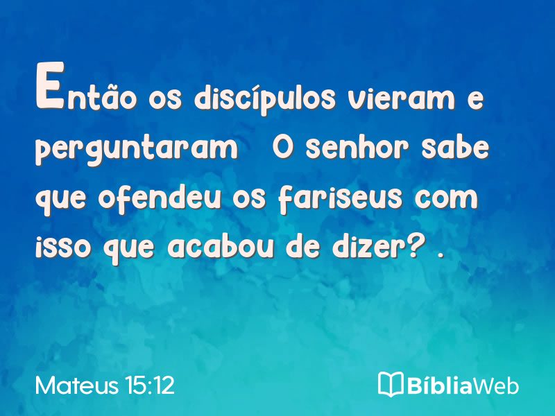 Mateus 15:12 em imagem para compartilhar