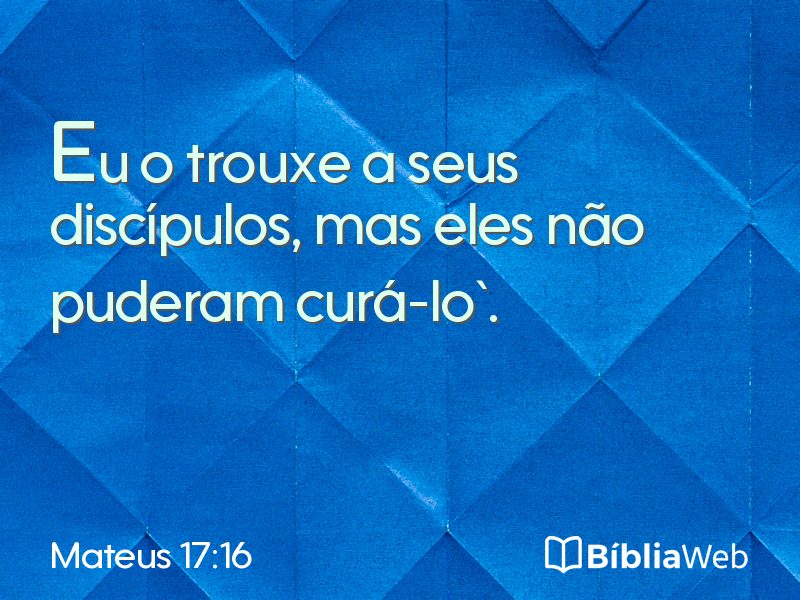 Mateus 17:16 em imagem para compartilhar