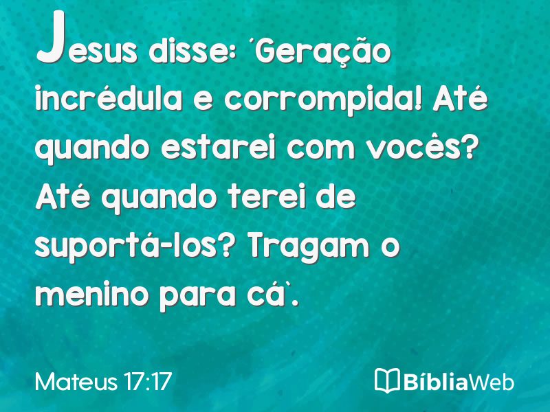 Mateus 17:17 em imagem para compartilhar