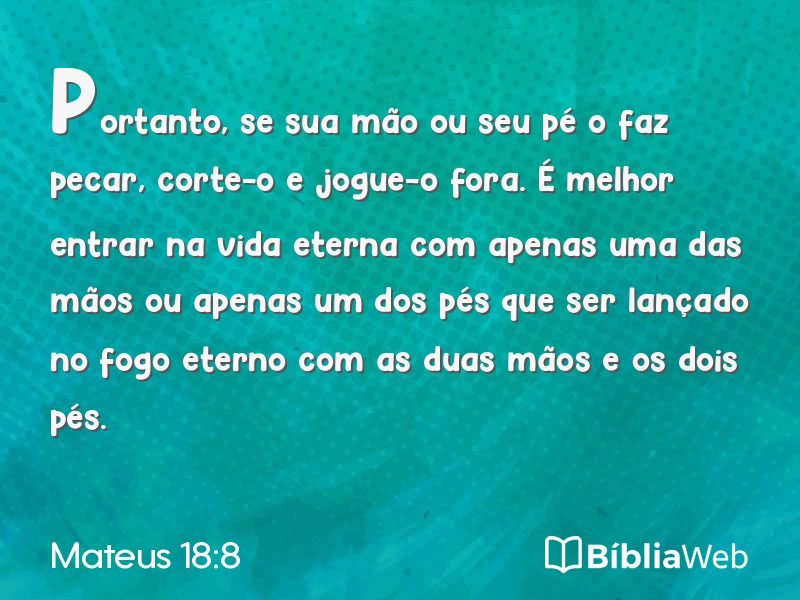 Mateus 18:8 em imagem para compartilhar