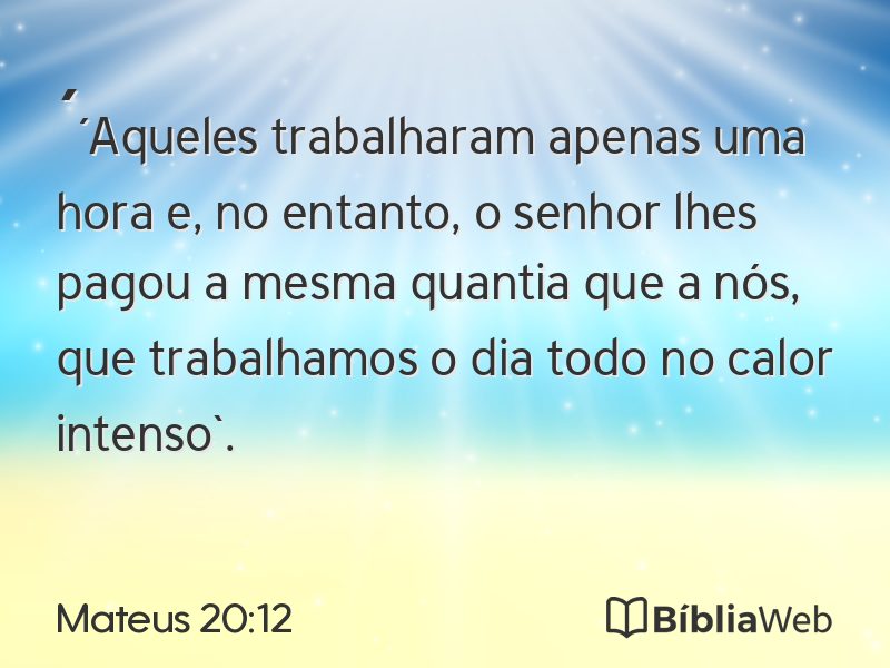 Mateus 20:12 em imagem para compartilhar