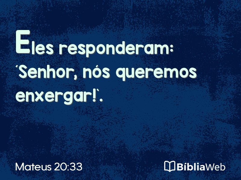 Mateus 20:33 em imagem para compartilhar