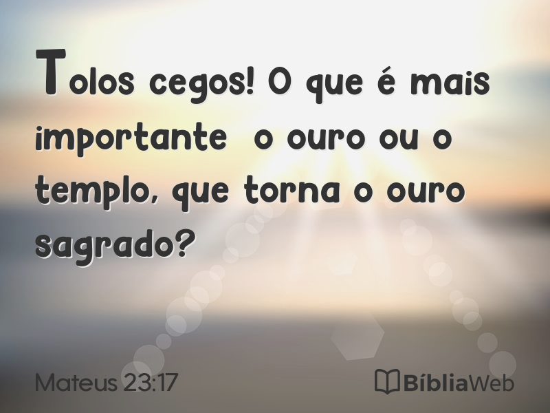 Mateus 23:17 em imagem para compartilhar