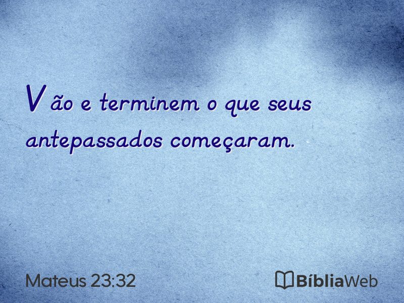 Mateus 23:32 em imagem para compartilhar