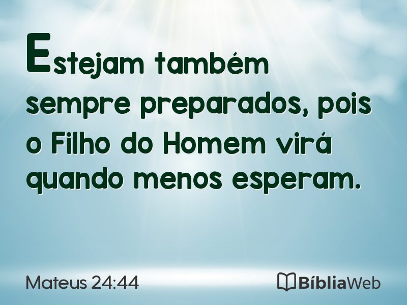 Mateus 24:44 em imagem para compartilhar
