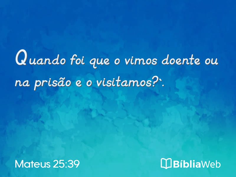 Mateus 25:39 em imagem para compartilhar