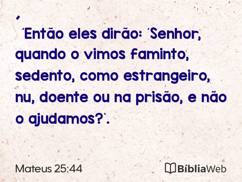 Mateus 25:44 em imagem para compartilhar