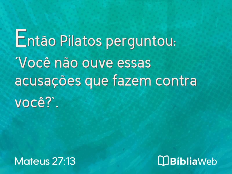 Mateus 27:13 em imagem para compartilhar