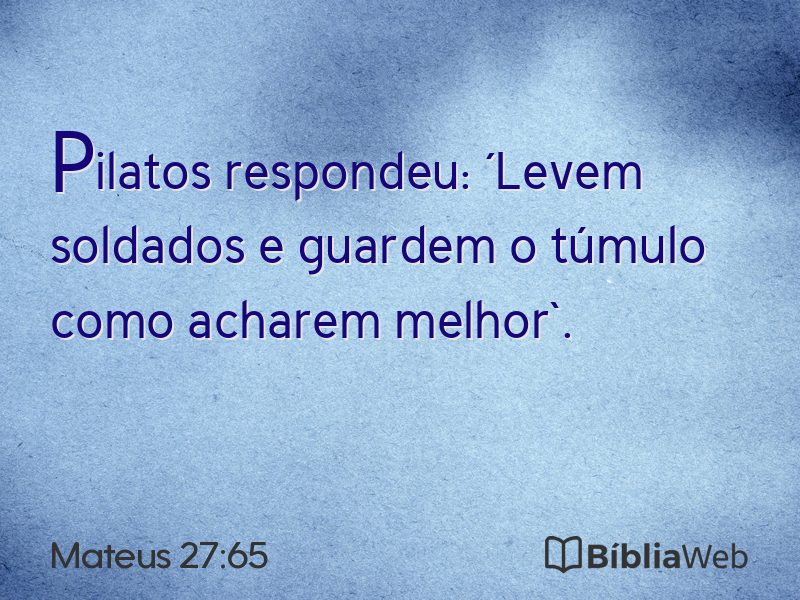 Mateus 27:65 em imagem para compartilhar