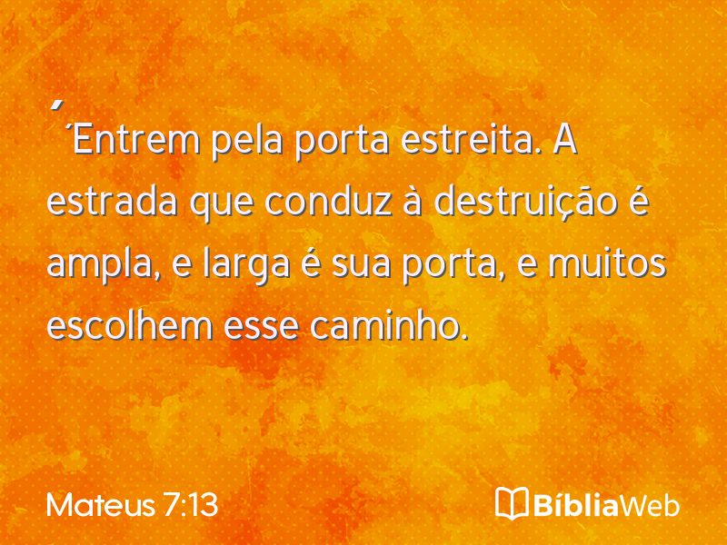 Mateus 7:13 em imagem para compartilhar