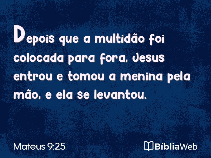 Mateus 9:25 em imagem para compartilhar