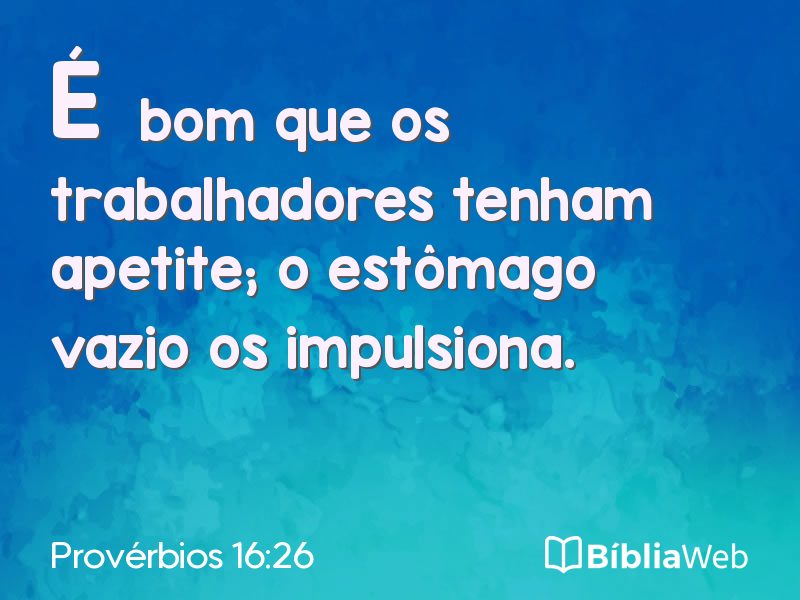 Provérbios 16:26 em imagem para compartilhar