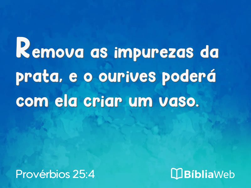 Provérbios 25:4 em imagem para compartilhar