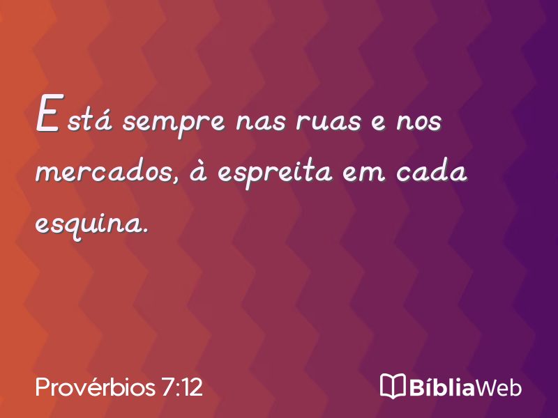Provérbios 7:12 em imagem para compartilhar
